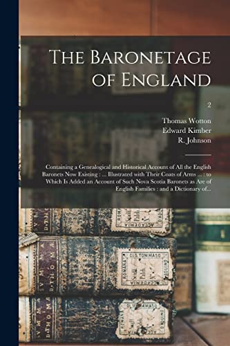 Beispielbild fr The Baronetage of England: Containing a Genealogical and Historical Account of All the English Baronets Now Existing: . Illustrated With Their Coats . Baronets as Are of English Families.; 2 zum Verkauf von Lucky's Textbooks