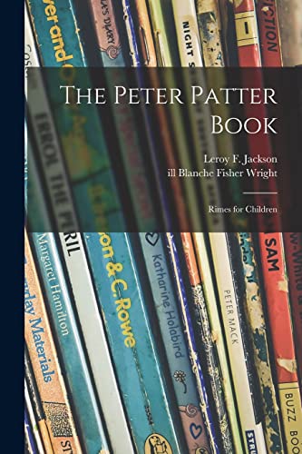 9781014985958: The Peter Patter Book; Rimes for Children