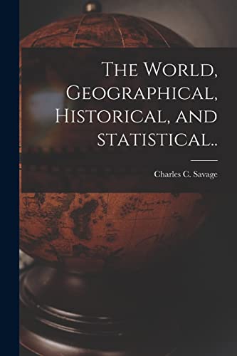 Stock image for The World; Geographical; Historical; and Statistical. for sale by Ria Christie Collections