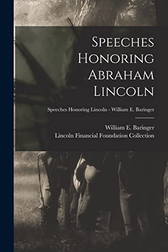 Imagen de archivo de Speeches Honoring Abraham Lincoln; Speeches Honoring Lincoln - William E. Baringer a la venta por THE SAINT BOOKSTORE