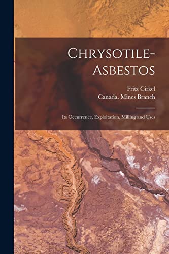 9781014988720: Chrysotile-asbestos [microform]: Its Occurrence, Exploitation, Milling and Uses