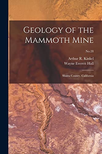 Imagen de archivo de Geology of the Mammoth Mine: Shasta County, California; No.28 a la venta por Lucky's Textbooks