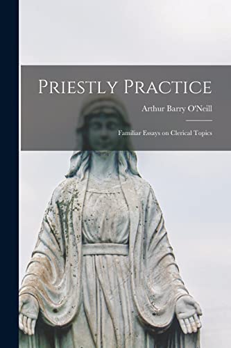 Imagen de archivo de Priestly Practice [microform] : Familiar Essays on Clerical Topics a la venta por Ria Christie Collections