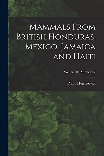 Imagen de archivo de Mammals From British Honduras, Mexico, Jamaica and Haiti; Volume 31, number 47 a la venta por THE SAINT BOOKSTORE