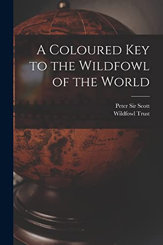 Stock image for A Coloured Key to the Wildfowl of the World for sale by THE SAINT BOOKSTORE