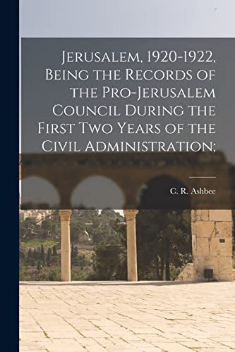 9781014999856: Jerusalem, 1920-1922, Being the Records of the Pro-Jerusalem Council During the First Two Years of the Civil Administration;