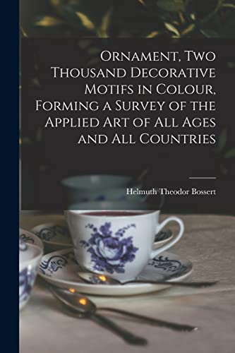 Stock image for Ornament; Two Thousand Decorative Motifs in Colour; Forming a Survey of the Applied Art of All Ages and All Countries for sale by Ria Christie Collections