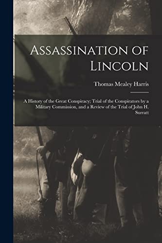 Stock image for Assassination of Lincoln; a History of the Great Conspiracy; Trial of the Conspirators by a Military Commission, and a Review of the Trial of John H. Surratt for sale by Lucky's Textbooks