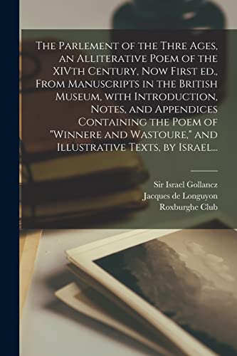 9781015006270: The Parlement of the Thre Ages, an Alliterative Poem of the XIVth Century, Now First Ed., From Manuscripts in the British Museum, With Introduction, ... and Illustrative Texts, by Israel...
