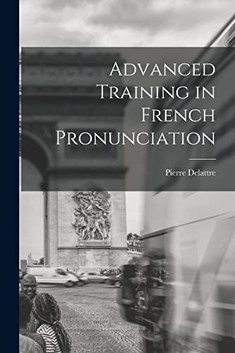 Beispielbild fr Advanced Training in French Pronunciation zum Verkauf von GreatBookPrices