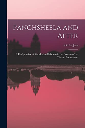 Stock image for Panchsheela and After; a Re-appraisal of Sino-Indian Relations in the Context of the Tibetan Insurrection for sale by GreatBookPrices