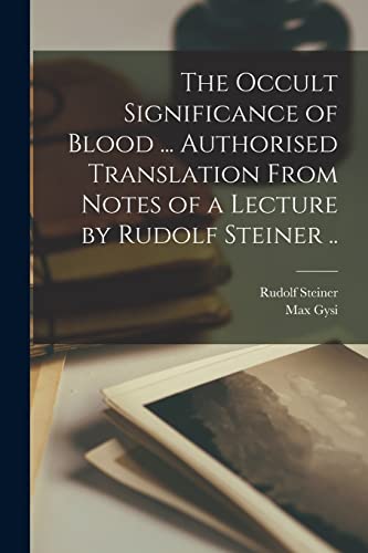 Imagen de archivo de The Occult Significance of Blood . Authorised Translation From Notes of a Lecture by Rudolf Steiner . a la venta por GreatBookPrices