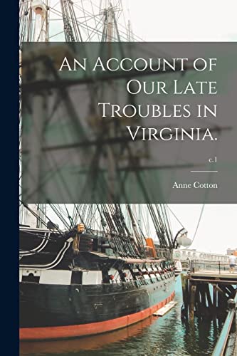 Beispielbild fr An Account of Our Late Troubles in Virginia.; c.1 zum Verkauf von GreatBookPrices
