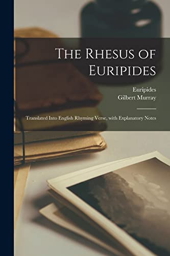 Beispielbild fr The Rhesus of Euripides; Translated Into English Rhyming Verse, With Explanatory Notes zum Verkauf von Lucky's Textbooks