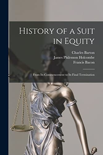 Imagen de archivo de History of a Suit in Equity: From Its Commencement to Its Final Termination a la venta por Lucky's Textbooks