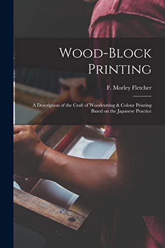 Stock image for Wood-block Printing [microform] : a Description of the Craft of Woodcutting & Colour Printing Based on the Japanese Practice for sale by Ria Christie Collections