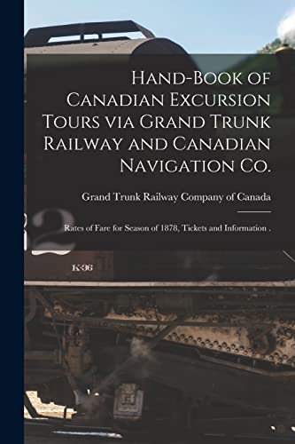 Imagen de archivo de Hand-book of Canadian Excursion Tours via Grand Trunk Railway and Canadian Navigation Co. [microform] a la venta por PBShop.store US