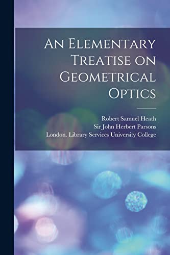 Stock image for An Elementary Treatise on Geometrical Optics [electronic Resource] for sale by Lucky's Textbooks