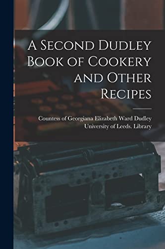 Beispielbild fr A Second Dudley Book of Cookery and Other Recipes zum Verkauf von Buchpark