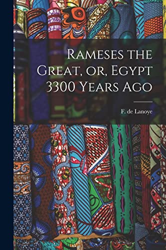 Stock image for Rameses the Great, or, Egypt 3300 Years Ago for sale by PBShop.store US