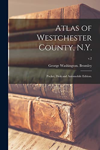 Stock image for Atlas of Westchester County, N.Y.; Pocket, Desk and Automobile Edition.; v.2 for sale by GreatBookPrices