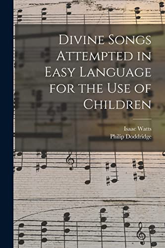 Stock image for Divine Songs Attempted in Easy Language for the Use of Children for sale by GreatBookPrices