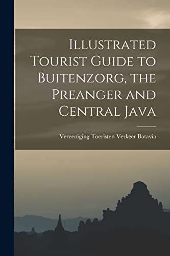 Stock image for Illustrated Tourist Guide to Buitenzorg, the Preanger and Central Java for sale by PBShop.store US