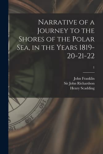 Imagen de archivo de Narrative of a Journey to the Shores of the Polar Sea, in the Years 1819-20-21-22; 1 a la venta por Lucky's Textbooks