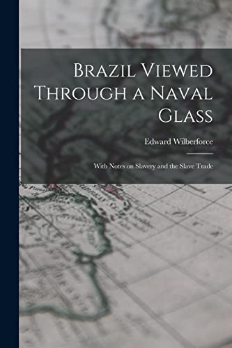 Stock image for Brazil Viewed Through a Naval Glass: With Notes on Slavery and the Slave Trade for sale by Lucky's Textbooks