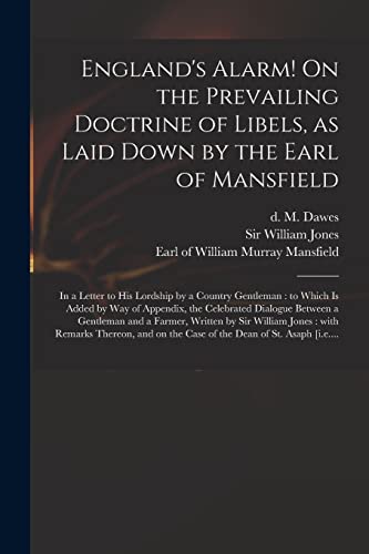 Imagen de archivo de England's Alarm! On the Prevailing Doctrine of Libels, as Laid Down by the Earl of Mansfield: in a Letter to His Lordship by a Country Gentleman : to . Between a Gentleman and a Farmer, Written. a la venta por Chiron Media
