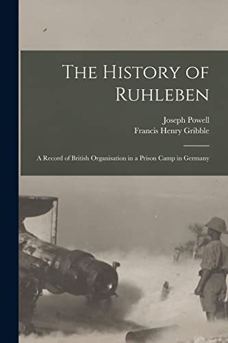 Imagen de archivo de The History of Ruhleben: a Record of British Organisation in a Prison Camp in Germany a la venta por Lucky's Textbooks