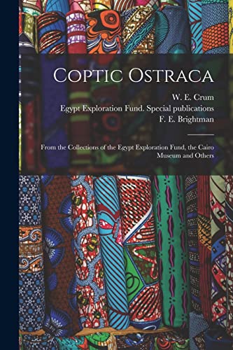 Imagen de archivo de Coptic Ostraca : From the Collections of the Egypt Exploration Fund; the Cairo Museum and Others a la venta por Ria Christie Collections