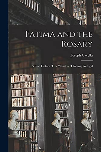 Beispielbild fr Fatima and the Rosary: a Brief History of the Wonders of Fatima, Portugal zum Verkauf von GreatBookPrices