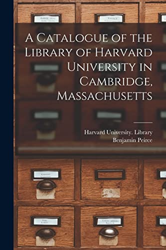 Stock image for A Catalogue of the Library of Harvard University in Cambridge, Massachusetts for sale by Lucky's Textbooks