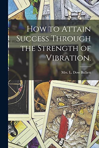 9781015038936: How to Attain Success Through the Strength of Vibration.