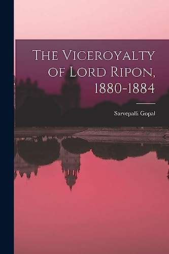 9781015040175: The Viceroyalty of Lord Ripon, 1880-1884