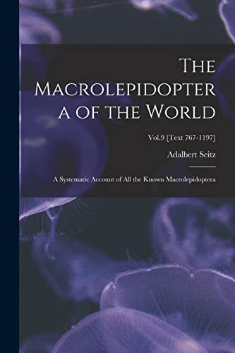 Beispielbild fr The Macrolepidoptera of the World: a Systematic Account of All the Known Macrolepidoptera; Vol.9 [Text 767-1197] zum Verkauf von Lucky's Textbooks