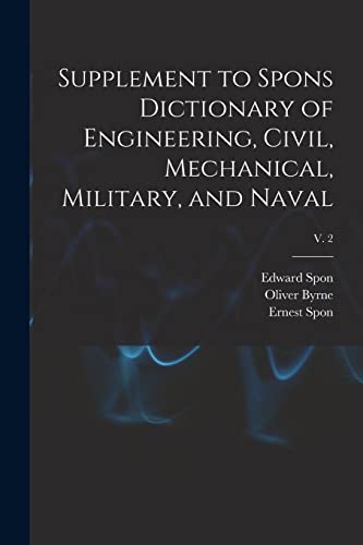 Imagen de archivo de Supplement to Spons Dictionary of Engineering, Civil, Mechanical, Military, and Naval; v. 2 a la venta por Lucky's Textbooks