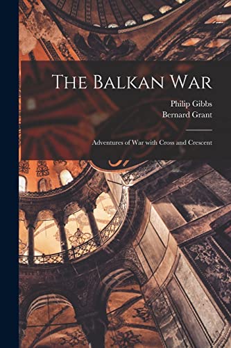 Stock image for The Balkan War: Adventures of War With Cross and Crescent for sale by Lucky's Textbooks