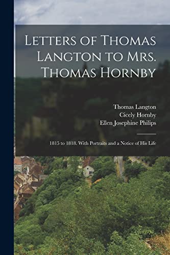 Imagen de archivo de Letters of Thomas Langton to Mrs. Thomas Hornby: 1815 to 1818. With Portraits and a Notice of His Life a la venta por Lucky's Textbooks