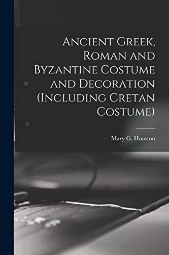 Stock image for Ancient Greek, Roman and Byzantine Costume and Decoration (including Cretan Costume) for sale by Russell Books