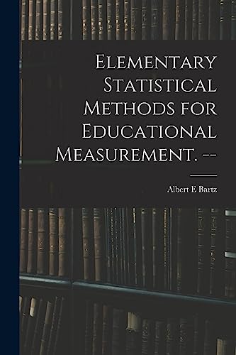 Stock image for Elementary Statistical Methods for Educational Measurement. -- for sale by Lucky's Textbooks