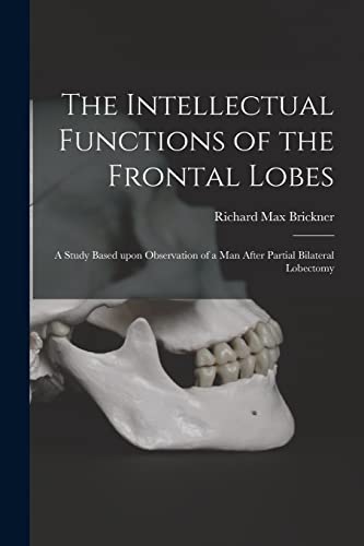 Stock image for The Intellectual Functions of the Frontal Lobes: a Study Based Upon Observation of a Man After Partial Bilateral Lobectomy for sale by Lucky's Textbooks