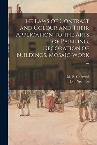 9781015050600: The Laws of Contrast and Colour and Their Application to the Arts of Painting, Decoration of Buildings, Mosaic Work ...