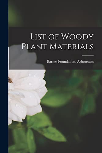 Imagen de archivo de List of Woody Plant Materials a la venta por GreatBookPrices