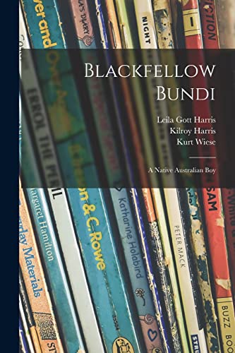 Stock image for Blackfellow Bundi: a Native Australian Boy for sale by Lucky's Textbooks