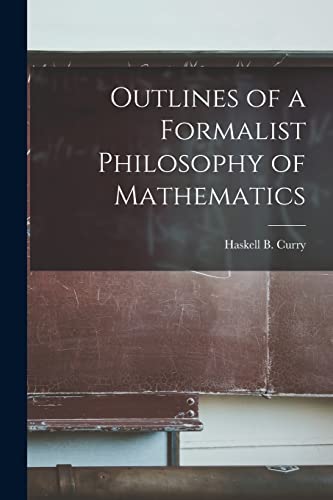 Stock image for Outlines of a Formalist Philosophy of Mathematics for sale by GreatBookPrices