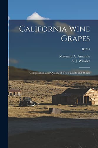 Stock image for California Wine Grapes: Composition and Quality of Their Musts and Wines; B0794 for sale by GreatBookPrices