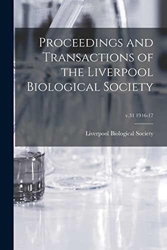 Imagen de archivo de Proceedings and Transactions of the Liverpool Biological Society; v.31 1916-17 a la venta por PBShop.store US