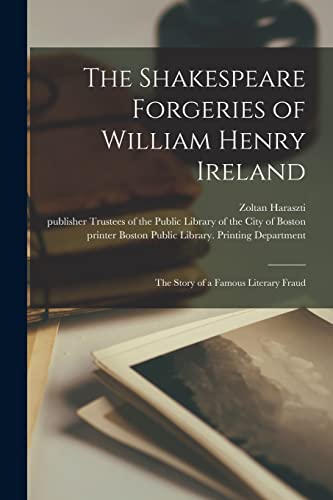 Imagen de archivo de The Shakespeare Forgeries of William Henry Ireland: the Story of a Famous Literary Fraud a la venta por THE SAINT BOOKSTORE